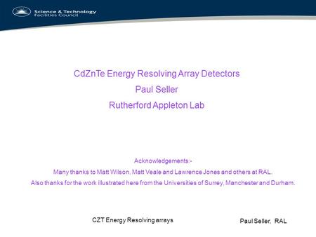 CdZnTe Energy Resolving Array Detectors Paul Seller
