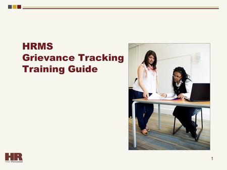 HRMS Grievance Tracking Training Guide 1. Course Objectives Upon completion of this course, you will be able to: – Explain the roles used in the Grievance.