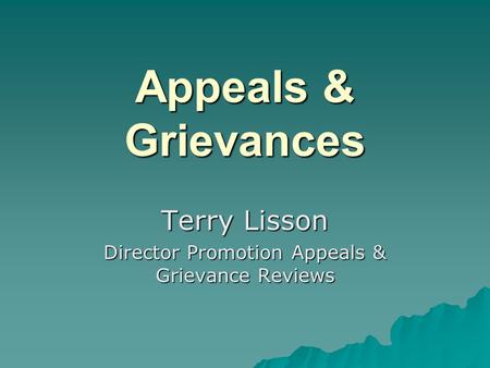 Appeals & Grievances Terry Lisson Director Promotion Appeals & Grievance Reviews.