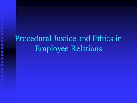 Procedural Justice and Ethics in Employee Relations