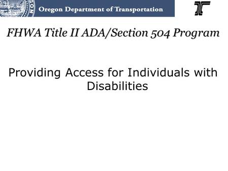 FHWA Title II ADA/Section 504 Program Providing Access for Individuals with Disabilities.