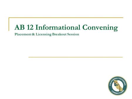 AB 12 Informational Convening Placement & Licensing Breakout Session.