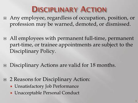 1  Any employee, regardless of occupation, position, or profession may be warned, demoted, or dismissed.  All employees with permanent full-time, permanent.
