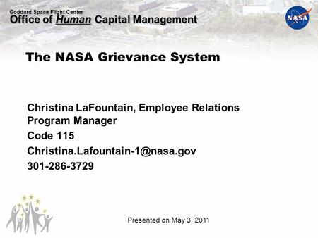 Goddard Space Flight Center Office of Human Capital Management Christina LaFountain, Employee Relations Program Manager Code 115