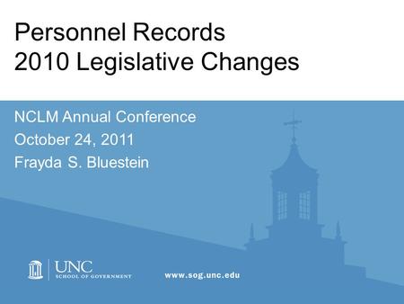 Personnel Records 2010 Legislative Changes NCLM Annual Conference October 24, 2011 Frayda S. Bluestein.