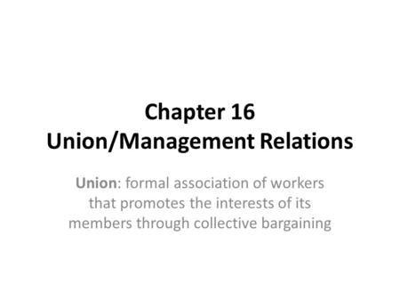 Chapter 16 Union/Management Relations