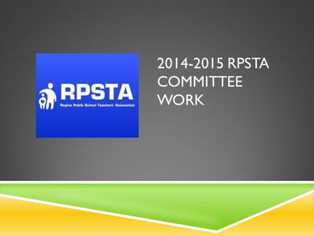 2014-2015 RPSTA COMMITTEE WORK. COMMITTEE STRUCTURE  Member Engagement (3)  New Teacher Welcoming  Superannuates Reception  Social Events  Governance.