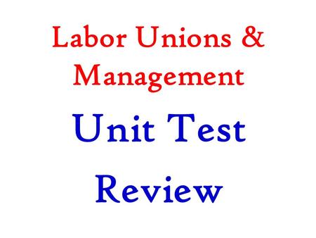 Labor Unions & Management Unit Test Review. Arbitration and Mediation.