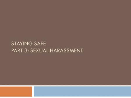 STAYING SAFE PART 3: SEXUAL HARASSMENT. Community Agreements  Respect  I Statements  Ask Questions  Confidentiality  Step Up/Step Back  One Mic.