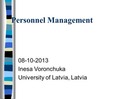 Personnel Management 08-10-2013 Inesa Voronchuka University of Latvia, Latvia.
