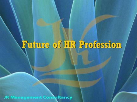 Future of HR Profession. Agenda Paradigm shifts in business scenario Paradigm shifts in business scenario HR Research – Global HR Research – Global Role.