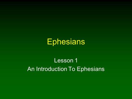 Ephesians Lesson 1 An Introduction To Ephesians. 2 Introduction In Ephesians, Paul writes about the spiritual blessings saints have in Christ Often, we.