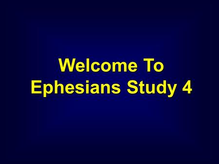 Welcome To Ephesians Study 4. Ephesians 1:13-14 The Believer’s Riches in Christ Blessings from the Holy Spirit.