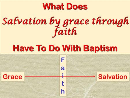 What Does Salvation by grace through faith Have To Do With Baptism GraceSalvation FaithFaith.