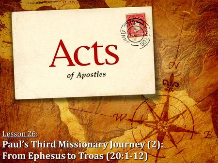 Lesson 26: Paul’s Third Missionary Journey (2): From Ephesus to Troas (20:1-12)