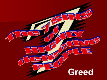 The 7 Sins of Highly Defective people - Greed Luke 12:13-21