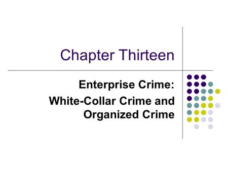 Enterprise Crime: White-Collar Crime and Organized Crime
