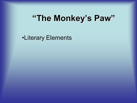 “The Monkey’s Paw” Literary Elements.