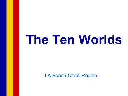 The Ten Worlds LA Beach Cities Region.