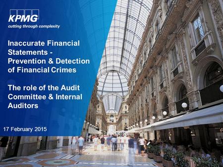 Inaccurate Financial Statements - Prevention & Detection of Financial Crimes The role of the Audit Committee & Internal Auditors 17 February 2015.
