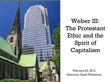 Weber III: The Protestant Ethic and the Spirit of Capitalism