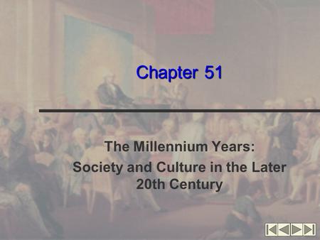 Chapter 51 The Millennium Years: Society and Culture in the Later 20th Century.