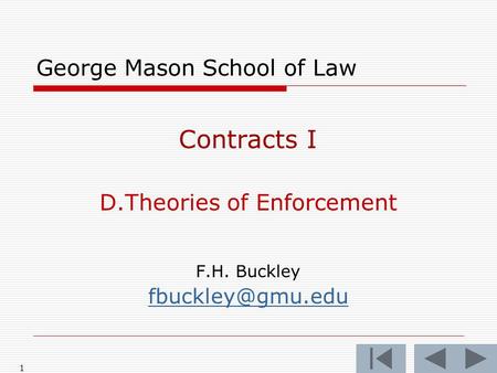1 George Mason School of Law Contracts I D.Theories of Enforcement F.H. Buckley
