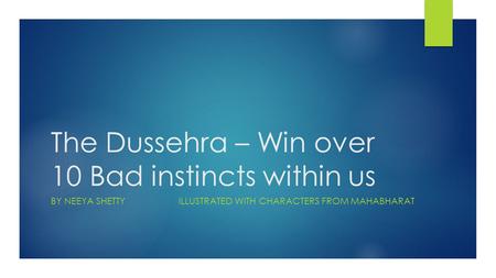 The Dussehra – Win over 10 Bad instincts within us BY NEEYA SHETTYILLUSTRATED WITH CHARACTERS FROM MAHABHARAT.