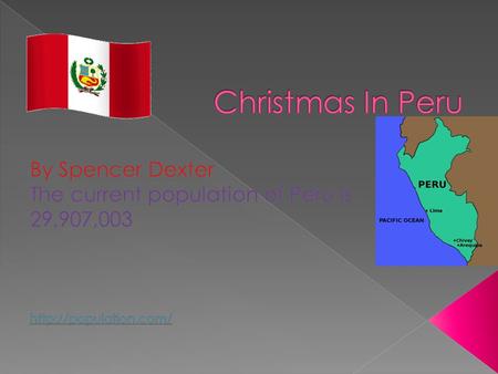  Christmas in Peru is celebrated at midnight on December 24.   Peru.htm