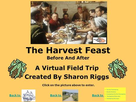 The Harvest Feast Before And After A Virtual Field Trip Created By Sharon Riggs Click on the picture above to enter. Back to.