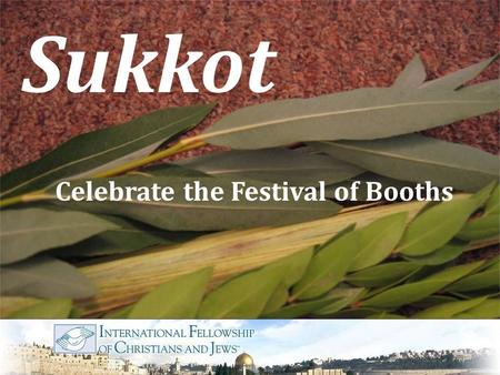 Sukkot Celebrate the Festival of Booths. Sukkot was originally known as chag ha-asif, “the Festival of the Ingathering.” It was a celebration connected.