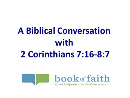 A Biblical Conversation with 2 Corinthians 7:16-8:7.