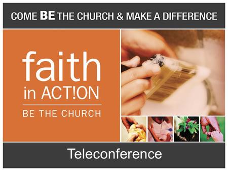 Teleconference. Agenda  Introductions  Overview of Faith in Action  Success Stories  Campaign and Curriculum Materials  Promotional Materials  Q&A.