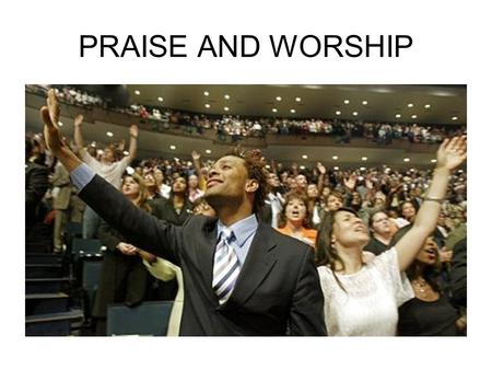 PRAISE AND WORSHIP. AIMS & OBJECTIVES To explore some of the truths that the Bible says about praise and worship To discuss the relationship between praise.