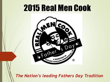 2015 Real Men Cook The Nation’s leading Fathers Day Tradition.