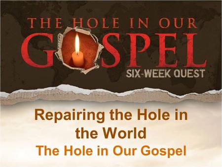 Repairing the Hole in the World The Hole in Our Gospel.