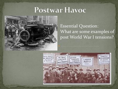 Essential Question: What are some examples of post World War I tensions?