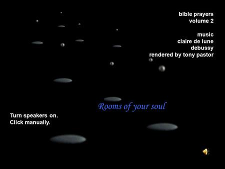Bible prayers volume 2 music claire de lune debussy rendered by tony pastor Turn speakers on. Click manually. Rooms of your soul.