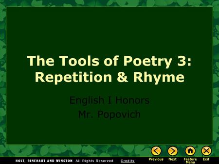 The Tools of Poetry 3: Repetition & Rhyme English I Honors Mr. Popovich.