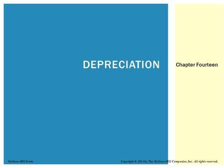 DEPRECIATION Chapter Fourteen Copyright © 2014 by The McGraw-Hill Companies, Inc. All rights reserved.McGraw-Hill/Irwin.