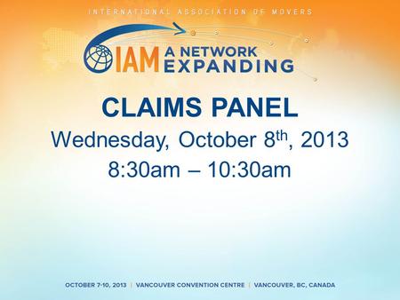 CLAIMS PANEL Wednesday, October 8 th, 2013 8:30am – 10:30am.