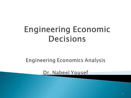 Engineering Economics Analysis Dr. Nabeel Yousef