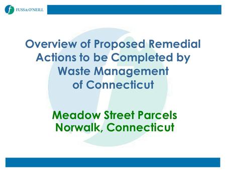 Overview of Proposed Remedial Actions to be Completed by Waste Management of Connecticut Meadow Street Parcels Norwalk, Connecticut.