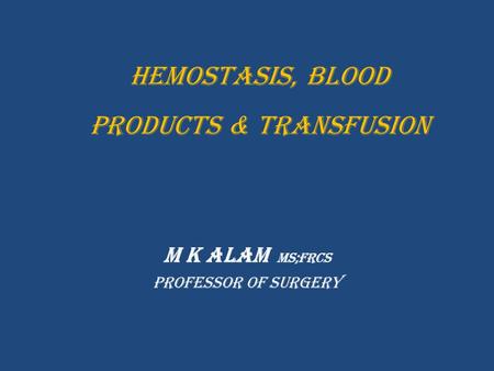 Hemostasis, BLOOD PRODUCTS & TRANSFUSION