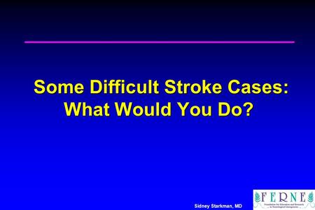 Some Difficult Stroke Cases: What Would You Do?