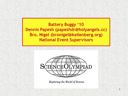 1 Battery Buggy ’10 Dennis Papesh Bro. Nigel National Event Supervisors.