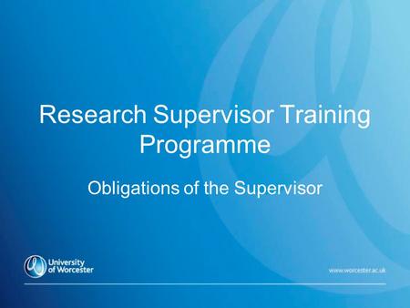 Research Supervisor Training Programme Obligations of the Supervisor.