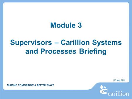 Module 3 Supervisors – Carillion Systems and Processes Briefing