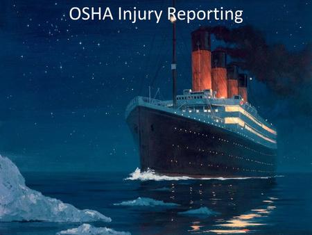 OSHA Injury Reporting.