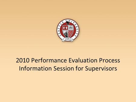 2010 Performance Evaluation Process Information Session for Supervisors.